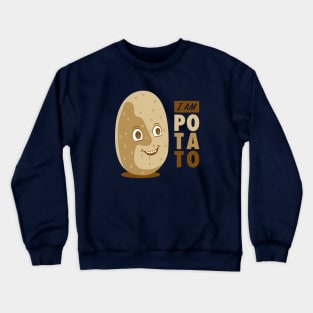 I am Potato - Cute Funny Design for Food Lover Crewneck Sweatshirt